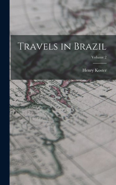 Travels In Brazil; Volume 2 - 9781019048948