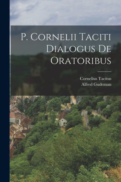 P. Cornelii Taciti Dialogus De Oratoribus (German Edition) - 9781019056103