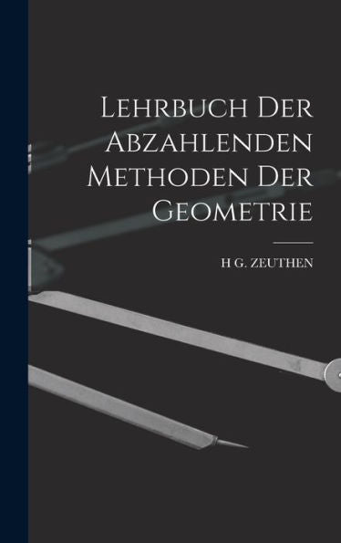 Lehrbuch Der Abzahlenden Methoden Der Geometrie (German Edition) - 9781019057391