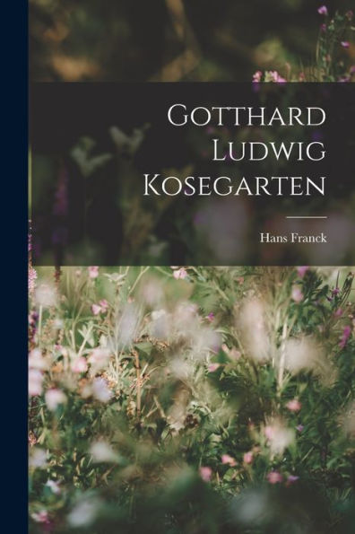 Gotthard Ludwig Kosegarten (German Edition) - 9781019060148
