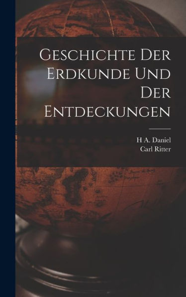 Geschichte Der Erdkunde Und Der Entdeckungen (German Edition) - 9781019060902