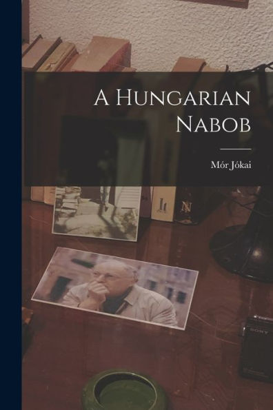 A Hungarian Nabob - 9781019061510