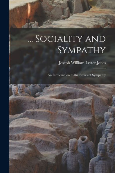 ... Sociality And Sympathy: An Introduction To The Ethics Of Sympathy - 9781019062517