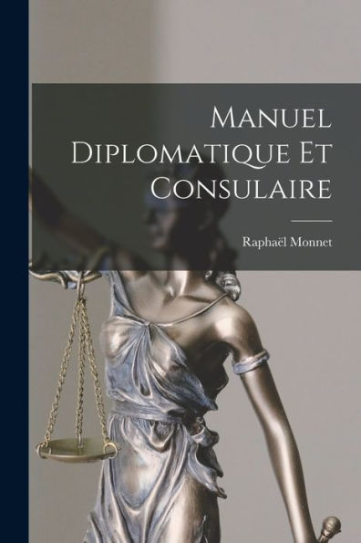 Manuel Diplomatique Et Consulaire (French Edition) - 9781019062555