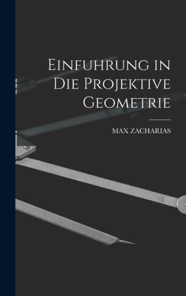 Einfuhrung In Die Projektive Geometrie (German Edition) - 9781019062661