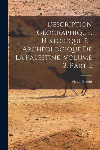 Description Géographique, Historique Et Archéologique De La Palestine, Volume 2, Part 2 (French Edition) - 9781019063514