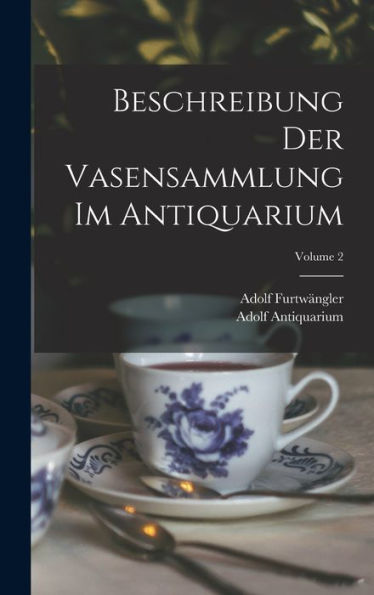 Beschreibung Der Vasensammlung Im Antiquarium; Volume 2 (German Edition) - 9781019063682