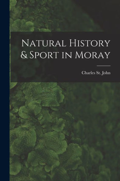 Natural History & Sport In Moray - 9781019064085