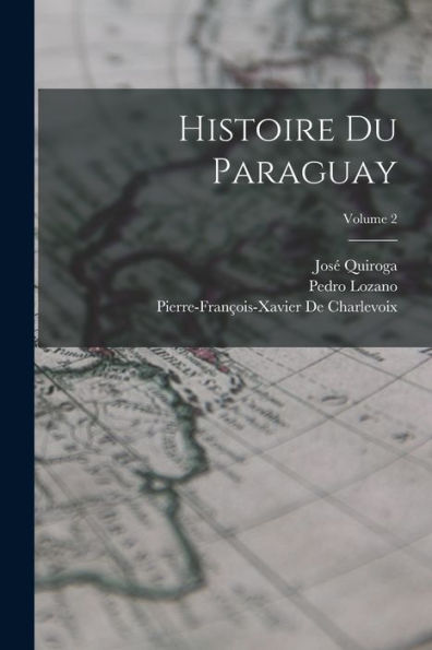 Histoire Du Paraguay; Volume 2 (French Edition) - 9781019064269