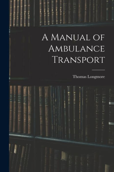 A Manual Of Ambulance Transport - 9781019064573