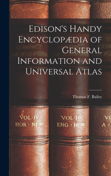 Edison's Handy Encyclopædia Of General Information And Universal Atlas - 9781019065556