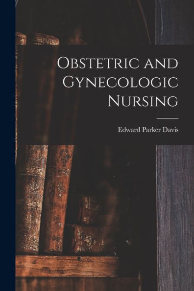 Obstetric And Gynecologic Nursing - 9781019066249