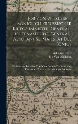 Job Von Witzleben, Königlich Preussischer Kriegs-Minister, General-Lieutenant Und General-Adjutant Se. Majestät Des Königs: Mittheilungen Desselben ... Und Wichtiger Zeitfragen (German Edition)