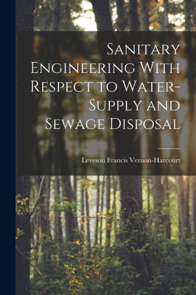 Sanitary Engineering With Respect To Water-Supply And Sewage Disposal - 9781019068779