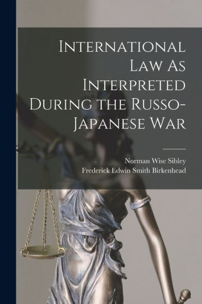 International Law As Interpreted During The Russo-Japanese War - 9781019068847