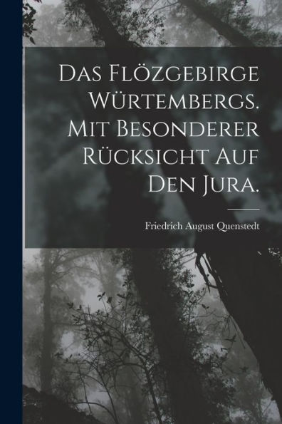 Das Flözgebirge Würtembergs. Mit Besonderer Rücksicht Auf Den Jura. (German Edition) - 9781019070116