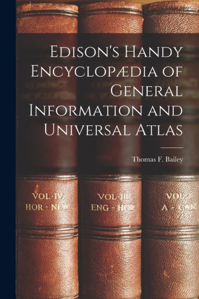 Edison's Handy Encyclopædia Of General Information And Universal Atlas - 9781019070680