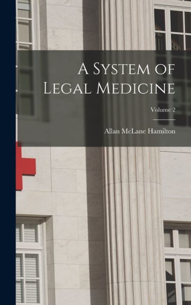 A System Of Legal Medicine; Volume 2 - 9781019071687