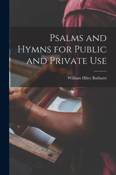 Psalms And Hymns For Public And Private Use - 9781019074183