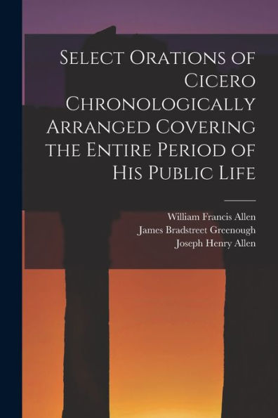 Select Orations Of Cicero Chronologically Arranged Covering The Entire Period Of His Public Life (Latin Edition) - 9781019074503