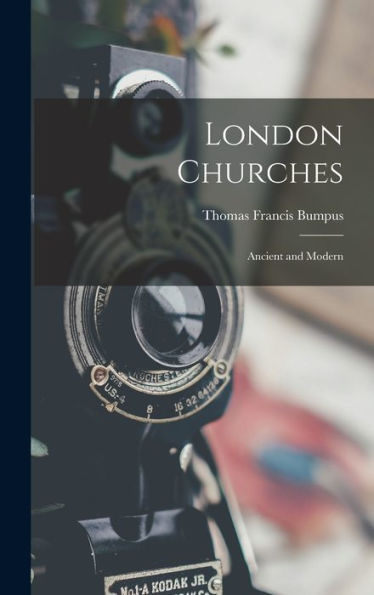 London Churches: Ancient And Modern - 9781019075050