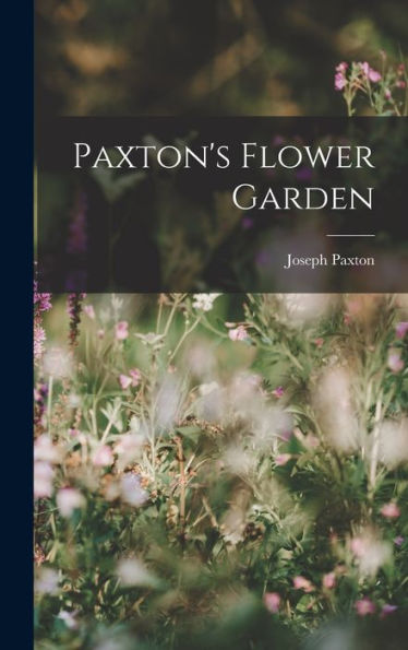 Paxton's Flower Garden - 9781019075111