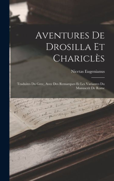 Aventures De Drosilla Et Chariclès: Traduites Du Grec, Avec Des Remarques Et Les Variantes Du Manuscrit De Rome (French Edition) - 9781019075425