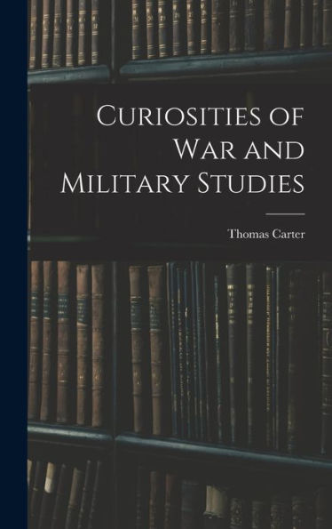 Curiosities Of War And Military Studies - 9781019075920