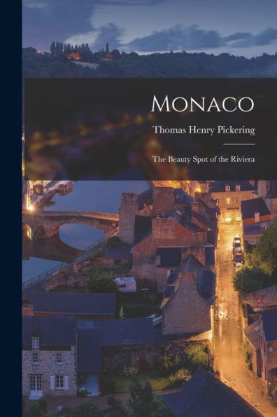 Monaco: The Beauty Spot Of The Riviera - 9781019075999