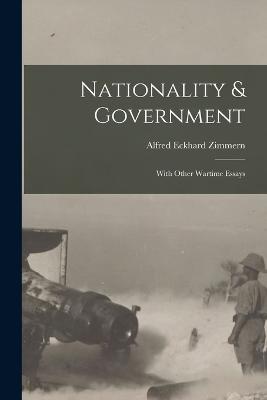 Nationality & Government: With Other Wartime Essays - 9781019076040