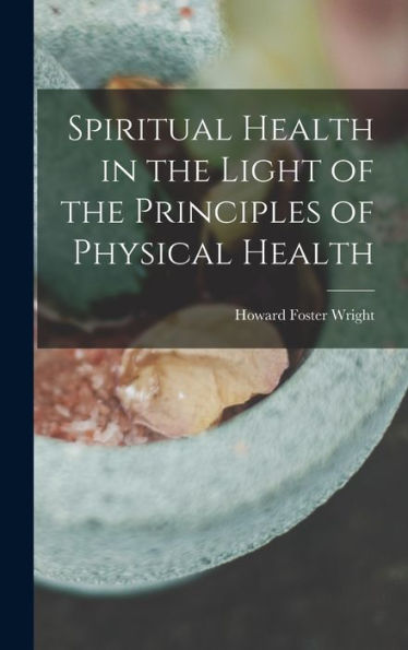 Spiritual Health In The Light Of The Principles Of Physical Health