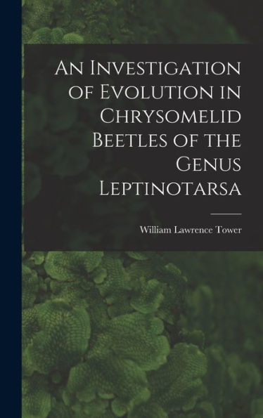 An Investigation Of Evolution In Chrysomelid Beetles Of The Genus Leptinotarsa