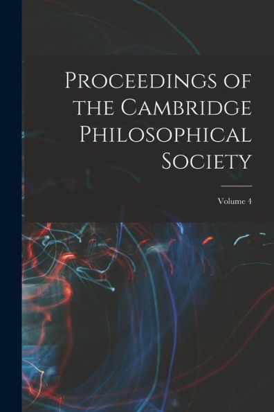 Proceedings Of The Cambridge Philosophical Society; Volume 4