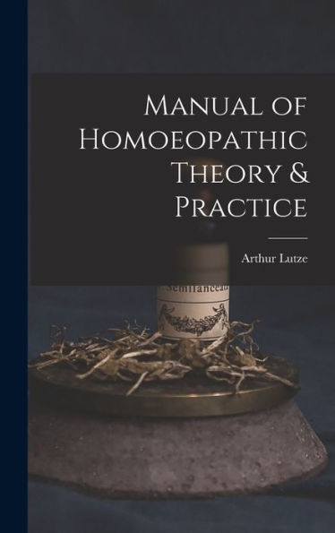 Manual Of Homoeopathic Theory & Practice