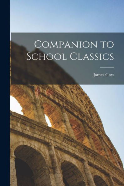 Companion To School Classics - 9781019080580