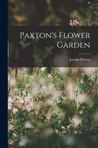 Paxton's Flower Garden - 9781019080832