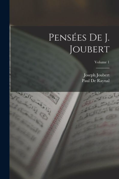 Pensées De J. Joubert; Volume 1 (French Edition)