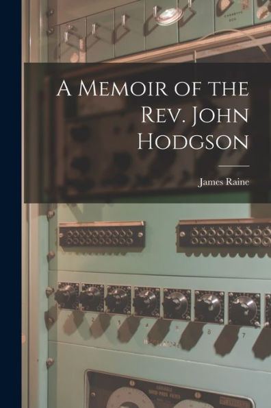 A Memoir Of The Rev. John Hodgson