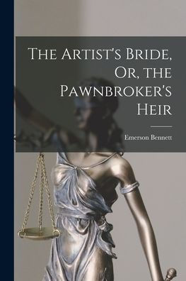 The Artist's Bride, Or, The Pawnbroker's Heir