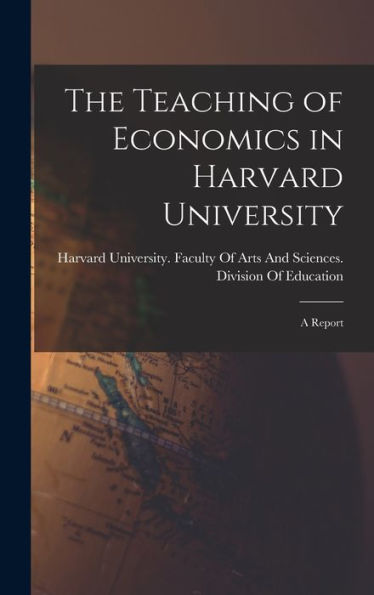 The Teaching Of Economics In Harvard University: A Report (Danish Edition)