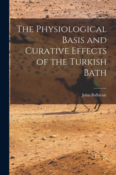 The Physiological Basis And Curative Effects Of The Turkish Bath