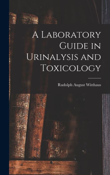 A Laboratory Guide In Urinalysis And Toxicology