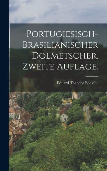 Portugiesisch-Brasilianischer Dolmetscher. Zweite Auflage. (German Edition) - 9781019150771