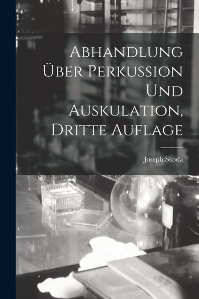 Abhandlung Über Perkussion Und Auskulation, Dritte Auflage (German Edition)