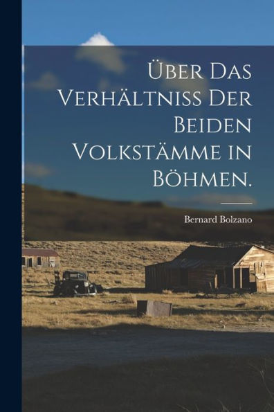 Über Das Verhältniss Der Beiden Volkstämme In Böhmen. (German Edition)