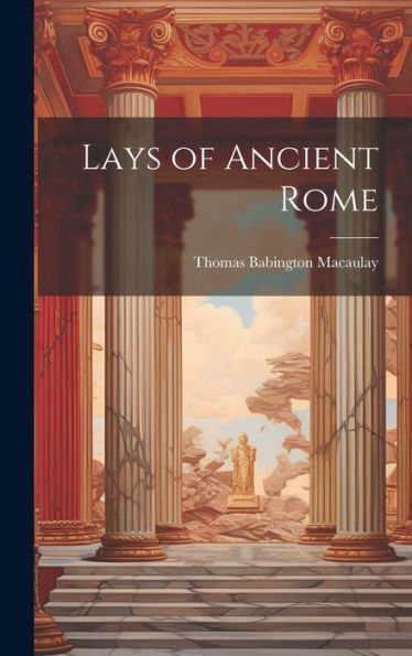 Lays Of Ancient Rome - 9781019368152
