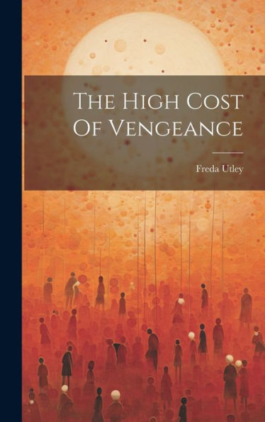 The High Cost Of Vengeance - 9781019369265