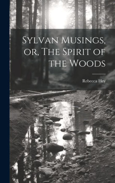 Sylvan Musings, Or, The Spirit Of The Woods - 9781019369593