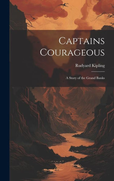 Captains Courageous: A Story Of The Grand Banks
