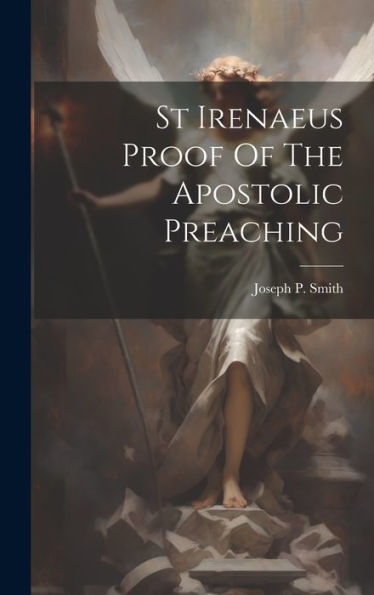 St Irenaeus Proof Of The Apostolic Preaching - 9781019372449